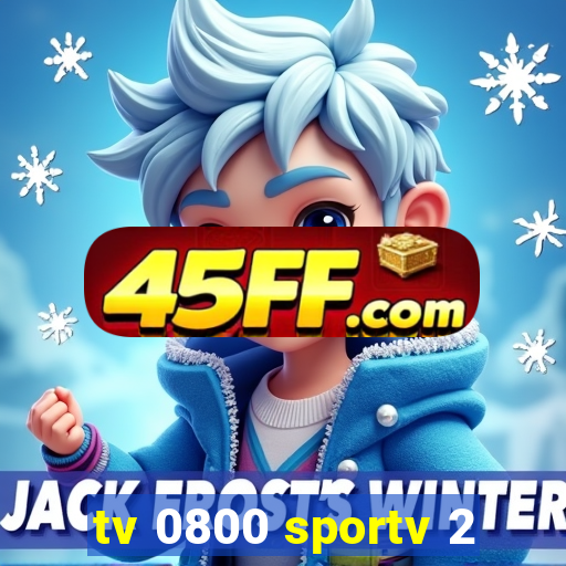 tv 0800 sportv 2